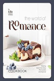 The World of Romance Cookbook by Lila Crestwood [EPUB: B0CRGRRLZD]