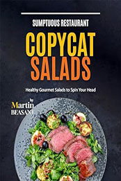 Sumptuous Restaurant Copycat Salads by Martin Beasant [EPUB: B0CRH77W16]