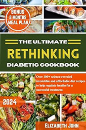 The Ultimate Rethinking Diabetes Cookbook by Elizabeth John [EPUB: B0CS6BXBSF]