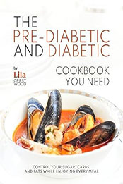 The Pre-Diabetic and Diabetic Cookbook You Need by Lila Crestwood [EPUB: B0CSFD9MHB]