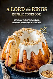 A Lord of the Rings Inspired Cookbook by Mia D. Martin [EPUB: B0CSX44WHW]