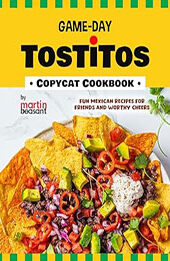 Game-Day Tostitos Copycat Cookbook by Martin Beasant [EPUB: B0CT8B9NZ7]