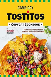 Game-Day Tostitos Copycat Cookbook by Martin Beasant [EPUB: B0CT8B9NZ7]