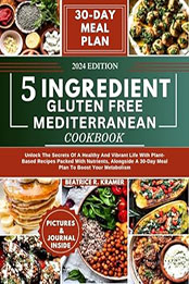 5 Ingredient Gluten Free Mediterranean Cookbook by Beatrice Kramer [EPUB: B0CTBG18JQ]