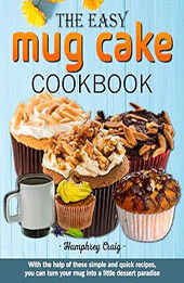 The Easy Mug Cake Cookbook by Humphrey Craig [EPUB: B0CTCZPY4S]