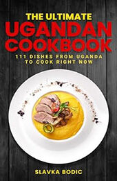 The Ultimate Ugandan Cookbook by Slavka Bodic [EPUB: B0CTFH4CKM]