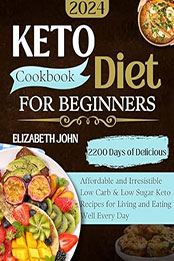 Super Easy Keto Diet Cookbook for Beginners 2024 by Elizabeth John [EPUB: B0CTJ9DXRL]