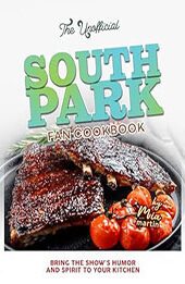 The Unofficial South Park Fan Cookbook by Mia Martin [EPUB: B0CTT9FLKG]