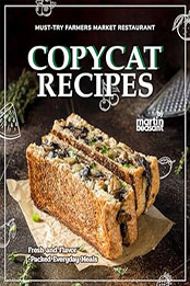 Must-Try Farmers Market Restaurant Copycat Recipes by Martin Beasant [EPUB: B0CTX2XTZN]