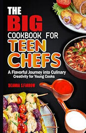 The Big Cookbook for Teen Chefs by Deanna S. Farrow [EPUB: B0CV642XBF]