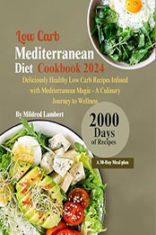 Low carb Mediterranean Diet Cookbook 2024 by Mildred Lambert [EPUB: B0CV7WQTY8]