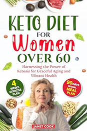 Keto Diet For Women Over 60 by Janet Cook [EPUB: B0CVM3RDYX]