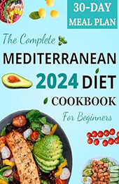 The Complete Mediterranean Diet Cookbook for Beginners 2024 by Khaoula Brahimi [EPUB: B0CVSLVS63]