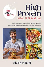 The Good Bite's High Protein Meal Prep Manual by Niall Kirkland [EPUB: 0241675618]