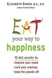 Eat Your Way to Happiness by Elizabeth Somer [EPUB: 0373892071]