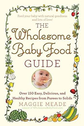 Wholesome Baby Food Guide by Maggie Meade [EPUB: 044658410X]