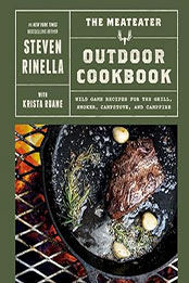 The MeatEater Outdoor Cookbook by Steven Rinella [EPUB: 0593449037]