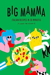 Big Mamma Italian Recipes in 30 Minutes by Big Mamma [EPUB: 0711292566]