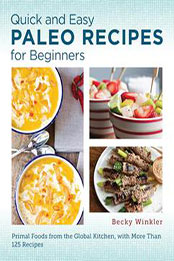 Quick and Easy Paleo Recipes for Beginners by Becky Winkler [EPUB: 0760390584]