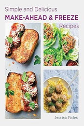 Simple and Delicious Make-Ahead and Freeze Recipes by Jessica Fisher [EPUB: 0760391025]