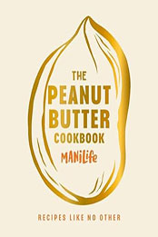 The Peanut Butter Cookbook by ManiLife Limited  [EPUB: 1529923824]