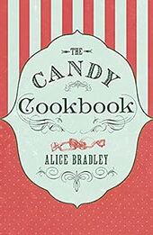The Candy Cookbook by Alice Bradley [EPUB: 1843915332]