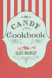 The Candy Cookbook by Alice Bradley [EPUB: 1843915332]