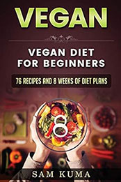 Vegan: Vegan diet for beginners by Sam Kuma [EPUB: 1922301167]