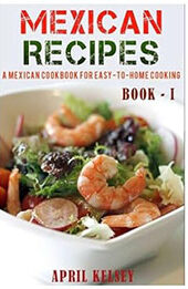Mexican Recipes by April Kelsey [EPUB: 1975833953]