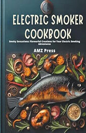 Electric Smoker Cookbook by Amz Press [EPUB: 9798224620111]