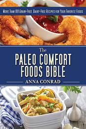 The Paleo Comfort Foods Bible by Anna Conrad [EPUB: B00IWGRT80]