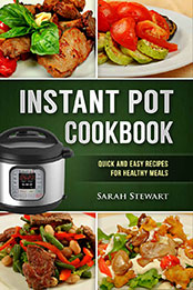 Instant Pot Cookbook by Sarah Stewart [EPUB: B01MQNUVWP]