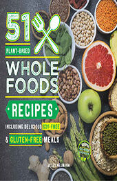 51 Plant-Based Whole Foods Recipes by Jules Neumann [EPUB: B07K7WCFTV]