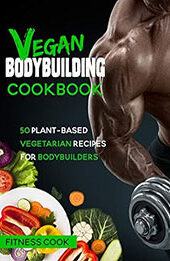 Vegan Bodybuilding Cookbook by YAHI ANOUAR [EPUB: B088WJV74R]