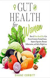 Gut Health for Women by Shane Corbitt [EPUB: B09WP41CXR]