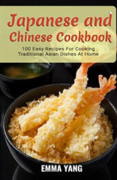 Japanese And Chinese Cookbook by Emma Yang [EPUB: B0C1WFLLHC]