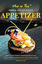 Whip up This Simple and Delicious Appetizer by David Kane [EPUB: B0C4HT7C99]