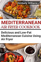 Mediterranean Air Fryer Cookbook by Kimberly Williams J [EPUB: B0C4S33L6Q]
