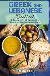Greek And Lebanese Cookbook: 2 Books In 1 by Emma Yang [EPUB: B0C6NVVCHB]