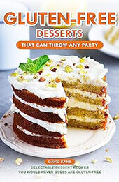 Gluten-Free Desserts That can Throw Any Party by David Kane [EPUB: B0C9X2RZ7R]