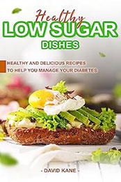 Healthy Low Sugar Dishes by David Kane [EPUB: B0C9Y97BBG]