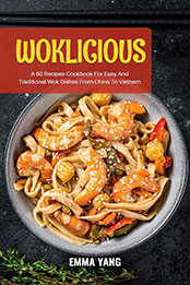 Woklicious by Emma Yang [EPUB: B0CB141QCL]