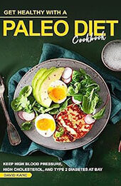 Get Healthy with a Paleo Diet Cookbook by David Kane [EPUB: B0CBFC6L7T]
