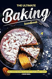 The Ultimate Baking Handbook by David Kane [EPUB: B0CBFDR5QT]