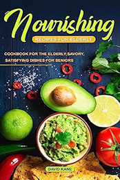 Nourishing Recipes for Elderly by David Kane [EPUB: B0CBFH2PLB]