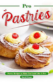 Pro Pastries for Beginners by David Kane [EPUB: B0CBFH8PVD]