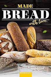 Made Bread with Love by David Kane [EPUB: B0CBFK6598]