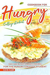 Cookbook for Hungry College Student by David Kane [EPUB: B0CBFM5HQM]
