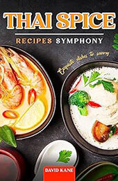 Thai Spice Recipes Symphony by David Kane [EPUB: B0CBFNGQQ4]