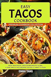 Easy Tacos Cookbook by Emma Yang [EPUB: B0CD6M9JSL]